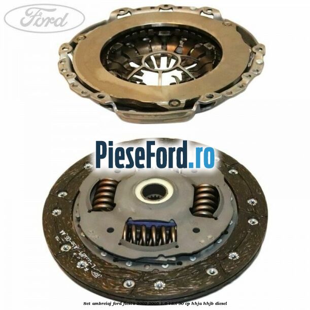 Set ambreiaj Ford Fiesta 2002-2005 1.6 TDCi 90 cp HHJA, HHJB diesel