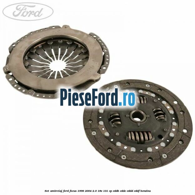 Set ambreiaj Ford Focus 1998-2004 2.0 16V 131 cp EDDB, EDDC, EDDD, EDDF benzina