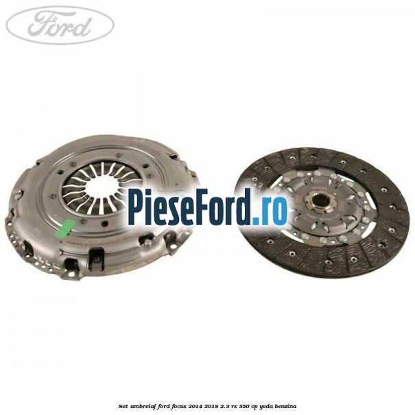 Set ambreiaj Ford Focus 2014-2018 2.3 RS 350 cp YVDA benzina