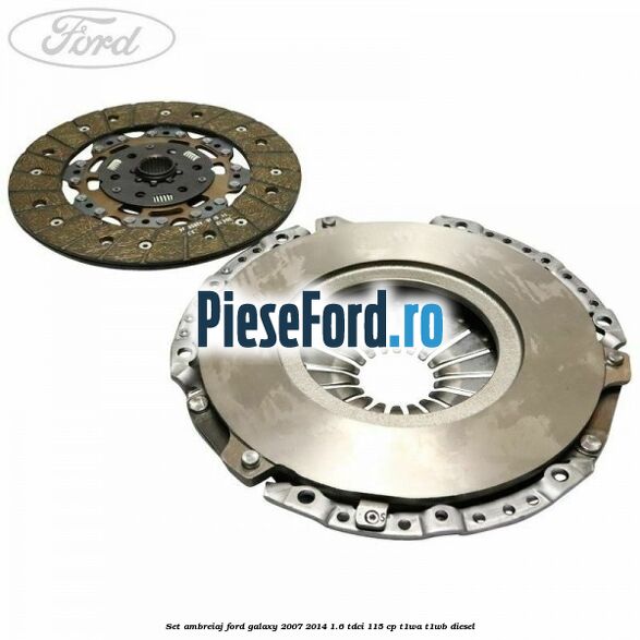 Set ambreiaj Ford Galaxy 2007-2014 1.6 TDCi 115 cp T1WA, T1WB diesel