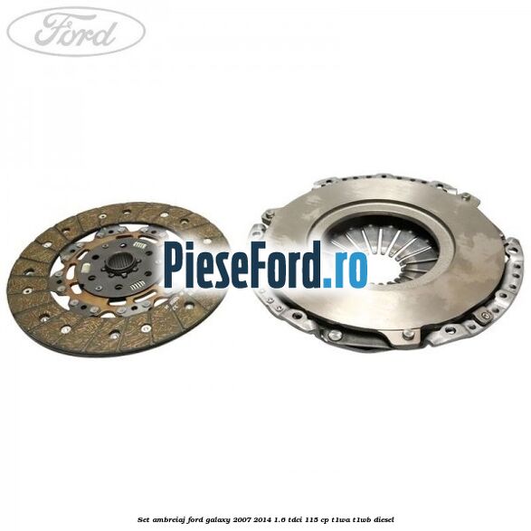 Set ambreiaj Ford Galaxy 2007-2014 1.6 TDCi 115 cp T1WA, T1WB diesel