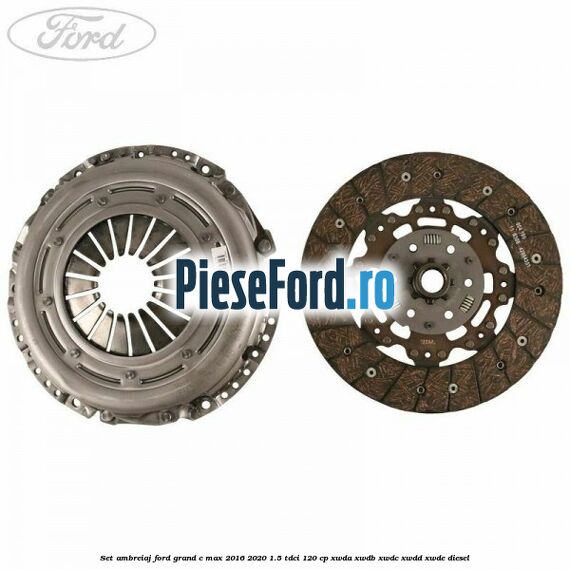 Set ambreiaj Ford Grand C-Max 2016-2020 1.5 TDCi 120 cp Set ambreiaj Ford Grand C-Max 2016-2020 1.5 TDCi 120 cp XWDA, XWDB, XWDC, XWDD, XWDE diesel