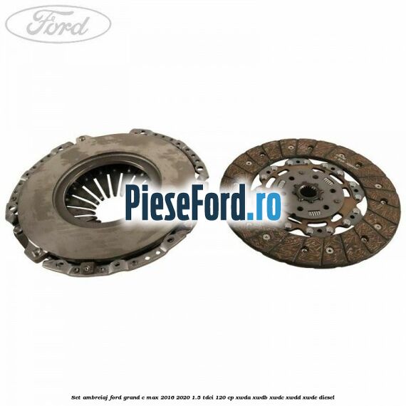Set ambreiaj Ford Grand C-Max 2016-2020 1.5 TDCi 120 cp Set ambreiaj Ford Grand C-Max 2016-2020 1.5 TDCi 120 cp XWDA, XWDB, XWDC, XWDD, XWDE diesel