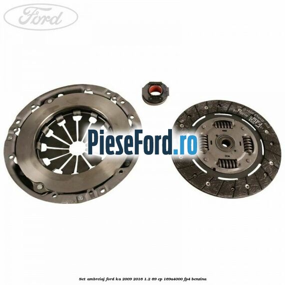 Set ambreiaj Ford Ka 2009-2016 1.2 69 cp Set ambreiaj Ford Ka 2009-2016 1.2 69 cp 169A4000, FP4 benzina