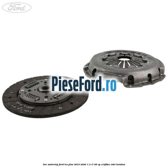 Set ambreiaj Ford Ka plus 2019-2020 1.2 Ti 85 cp C12FDOS, ENBI benzina