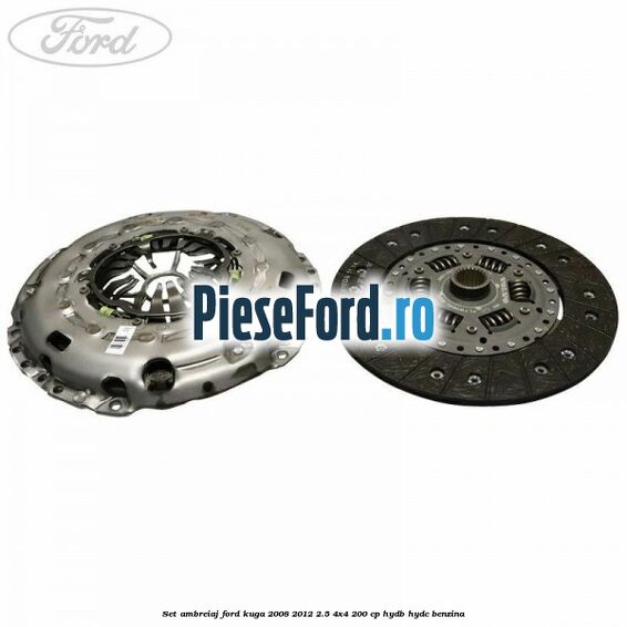 Set ambreiaj Ford Kuga 2008-2012 2.5 4x4 200 cp HYDB, HYDC benzina