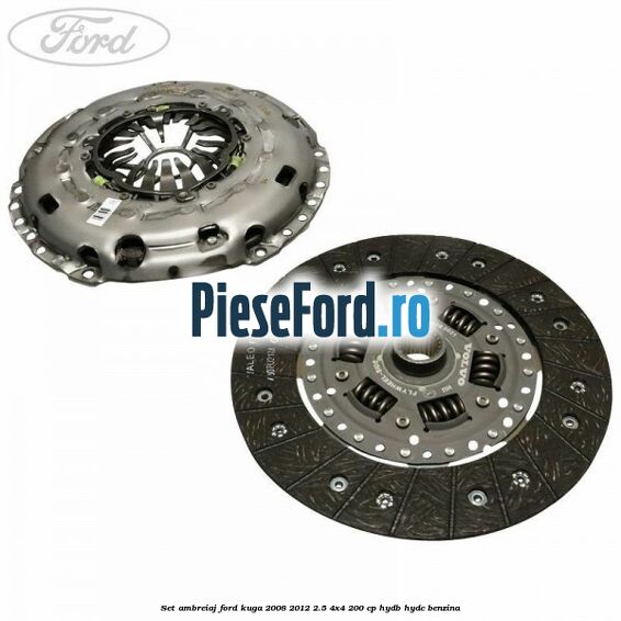 Set ambreiaj Ford Kuga 2008-2012 2.5 4x4 200 cp HYDB, HYDC benzina