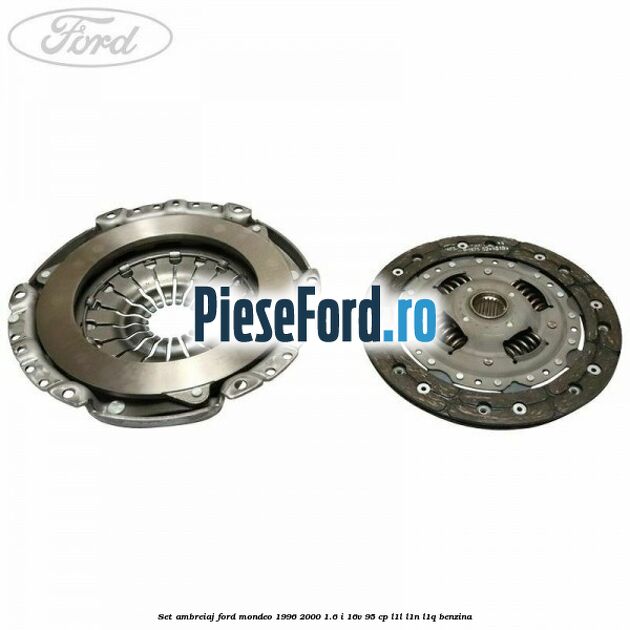 Set ambreiaj Ford Mondeo 1996-2000 1.6 i 16V 95 cp L1L, L1N, L1Q benzina
