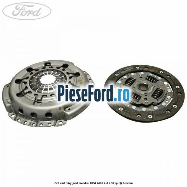 Set ambreiaj Ford Mondeo 1996-2000 1.6 i 90 cp Set ambreiaj Ford Mondeo 1996-2000 1.6 i 90 cp L1J benzina
