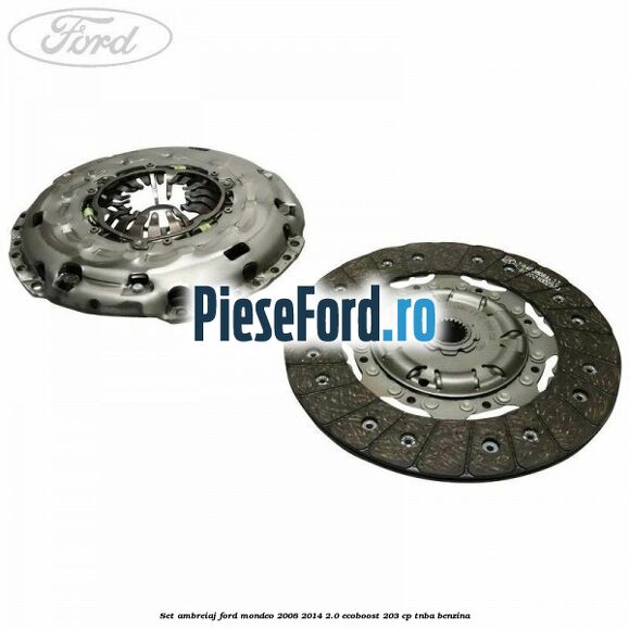Set ambreiaj Ford Mondeo 2008-2014 2.0 EcoBoost 203 cp Set ambreiaj Ford Mondeo 2008-2014 2.0 EcoBoost 203 cp TNBA benzina