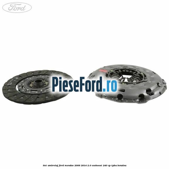 Set ambreiaj Ford Mondeo 2008-2014 2.0 EcoBoost 240 cp Set ambreiaj Ford Mondeo 2008-2014 2.0 EcoBoost 240 cp TPBA benzina
