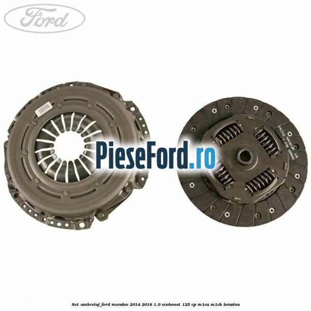 Set ambreiaj Ford Mondeo 2014-2018 1.0 EcoBoost 125 cp M1CA, M1CB benzina