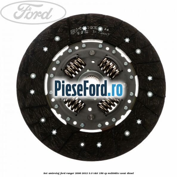 Set ambreiaj Ford Ranger 2006-2012 3.0 TDCi 156 cp MD30DITC, WEAT diesel