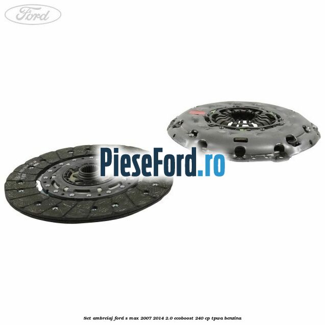 Set ambreiaj Ford S-Max 2007-2014 2.0 EcoBoost 240 cp TPWA benzina