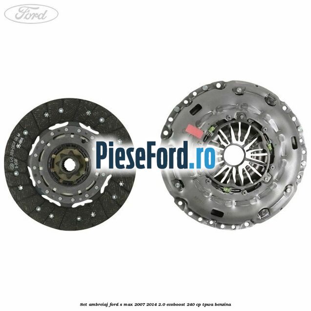 Set ambreiaj Ford S-Max 2007-2014 2.0 EcoBoost 240 cp TPWA benzina