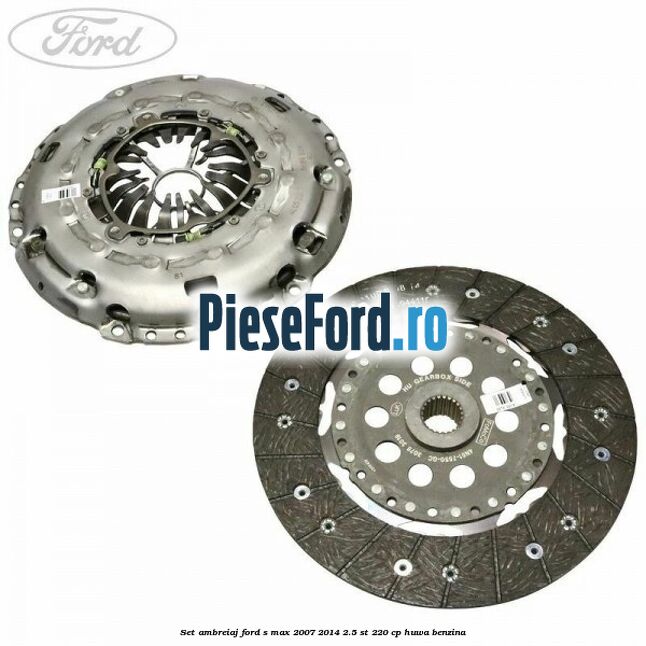 Set ambreiaj Ford S-Max 2007-2014 2.5 ST 220 cp HUWA benzina