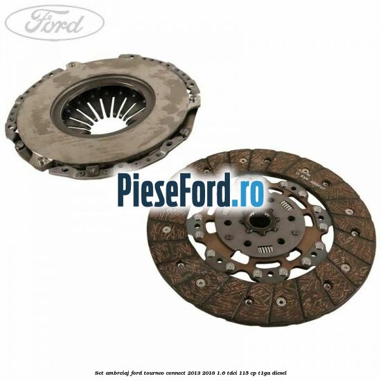 Set ambreiaj Ford Tourneo Connect 2013-2018 1.6 TDCi 115 cp T1GA diesel