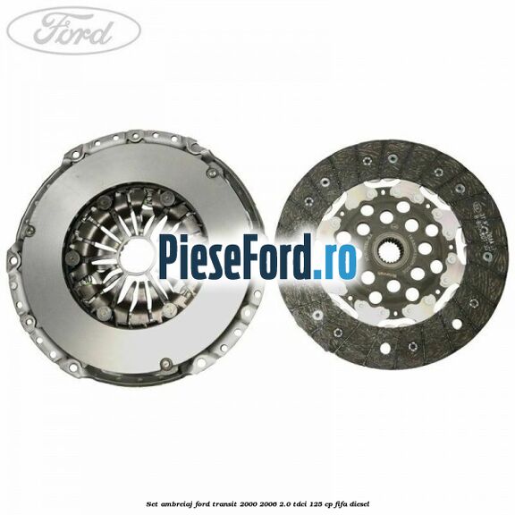 Set ambreiaj Ford Transit 2000-2006 2.0 TDCi 125 cp FIFA diesel