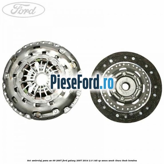 Set ambreiaj pana an 09/2007 Ford Galaxy 2007-2014 2.0 145 cp AOWA, AOWB, TBWA, TBWB benzina