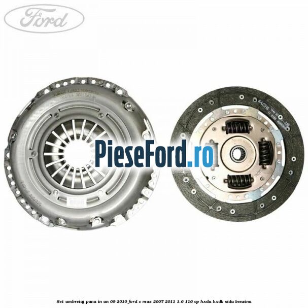 Set ambreiaj pana in an 09/2010 Ford C-Max 2007-2011 1.6 116 cp HXDA, HXDB, SIDA benzina