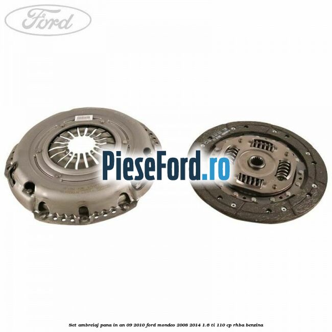 Set ambreiaj pana in an 09/2010 Ford Mondeo 2008-2014 1.6 Ti 110 cp RHBA benzina