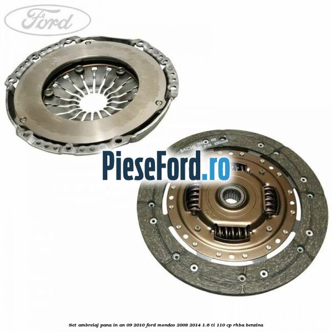 Set ambreiaj pana in an 09/2010 Ford Mondeo 2008-2014 1.6 Ti 110 cp Set ambreiaj pana in an 09/2010 Ford Mondeo 2008-2014 1.6 Ti 110 cp RHBA benzina