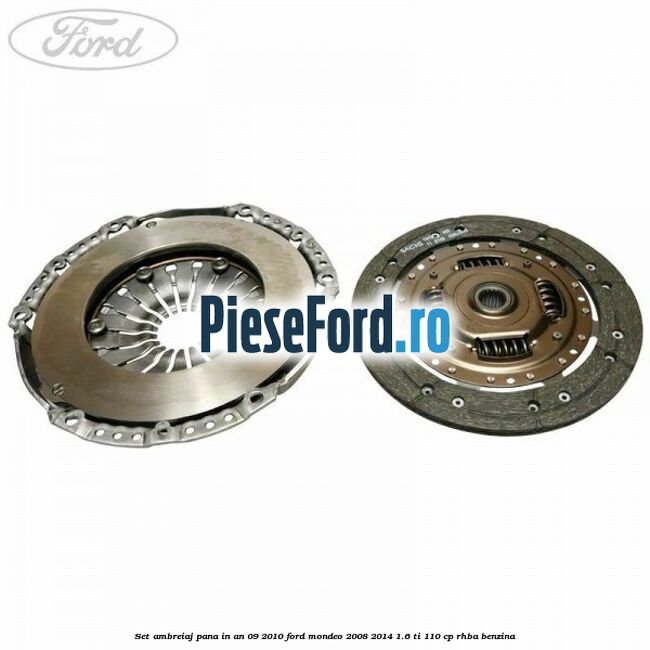 Set ambreiaj pana in an 09/2010 Ford Mondeo 2008-2014 1.6 Ti 110 cp Set ambreiaj pana in an 09/2010 Ford Mondeo 2008-2014 1.6 Ti 110 cp RHBA benzina