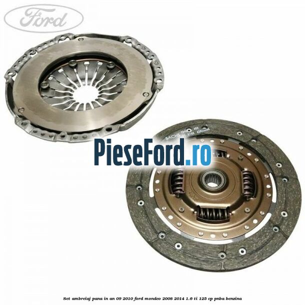 Set ambreiaj pana in an 09/2010 Ford Mondeo 2008-2014 1.6 Ti 125 cp Set ambreiaj pana in an 09/2010 Ford Mondeo 2008-2014 1.6 Ti 125 cp PNBA benzina