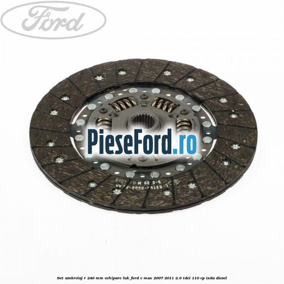 Set ambreiaj R 240 mm echipare LUK Ford C-Max 2007-2011 2.0 TDCi 110 cp IXDA diesel