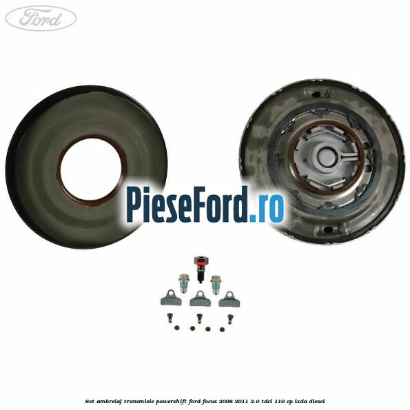 Set ambreiaj transmisie Powershift Ford Focus 2008-2011 2.0 TDCi 110 cp IXDA diesel