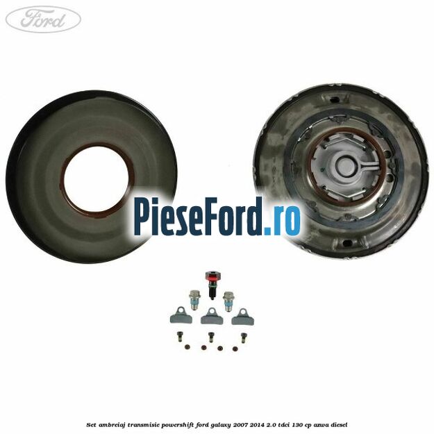 Set ambreiaj transmisie Powershift Ford Galaxy 2007-2014 2.0 TDCi 130 cp AZWA diesel