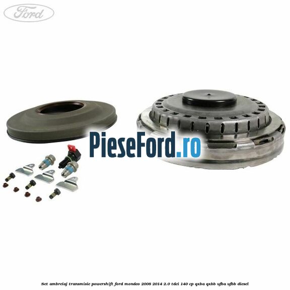 Set ambreiaj transmisie Powershift Ford Mondeo 2008-2014 2.0 TDCi 140 cp QXBA, QXBB, UFBA, UFBB diesel