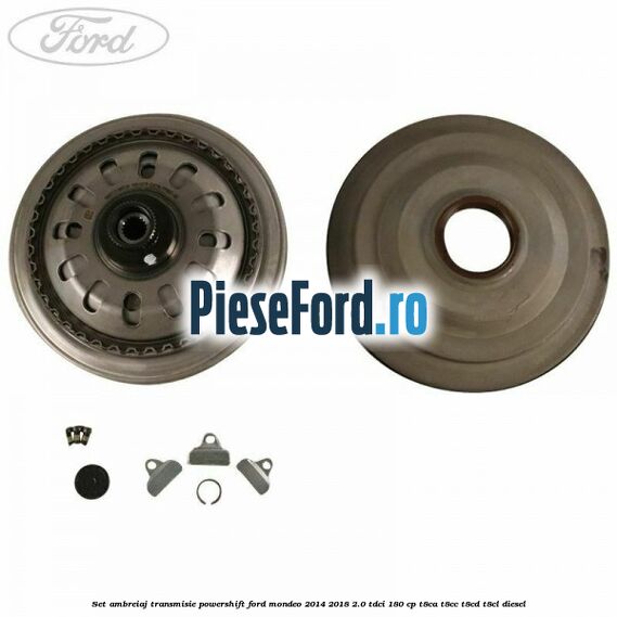 Set ambreiaj transmisie Powershift Ford Mondeo 2014-2018 2.0 TDCi 180 cp T8CA, T8CC, T8CD, T8CL diesel