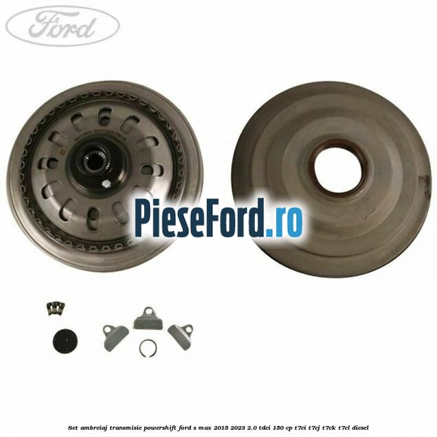Set ambreiaj transmisie Powershift Ford S-Max 2015-2023 2.0 TDCi 150 cp T7CI, T7CJ, T7CK, T7CL diesel