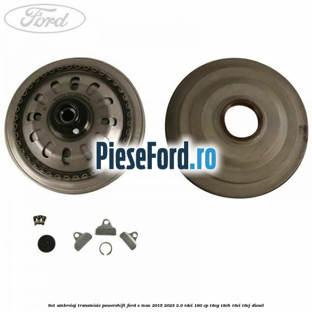 Set ambreiaj transmisie Powershift Ford S-Max 2015-2023 2.0 TDCi 180 cp T8CG, T8CH, T8CI, T8CJ diesel