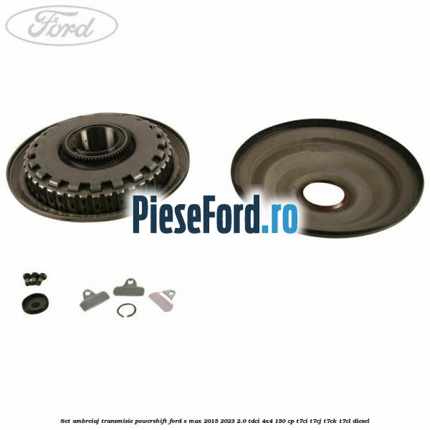 Set ambreiaj transmisie Powershift Ford S-Max 2015-2023 2.0 TDCi 4x4 150 cp T7CI, T7CJ, T7CK, T7CL diesel