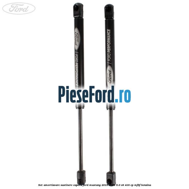 Set amortizoare sustinere capota Ford Mustang 2015-2018 5.0 V8 418 cp Set amortizoare sustinere capota Ford Mustang 2015-2018 5.0 V8 418 cp MF8F benzina