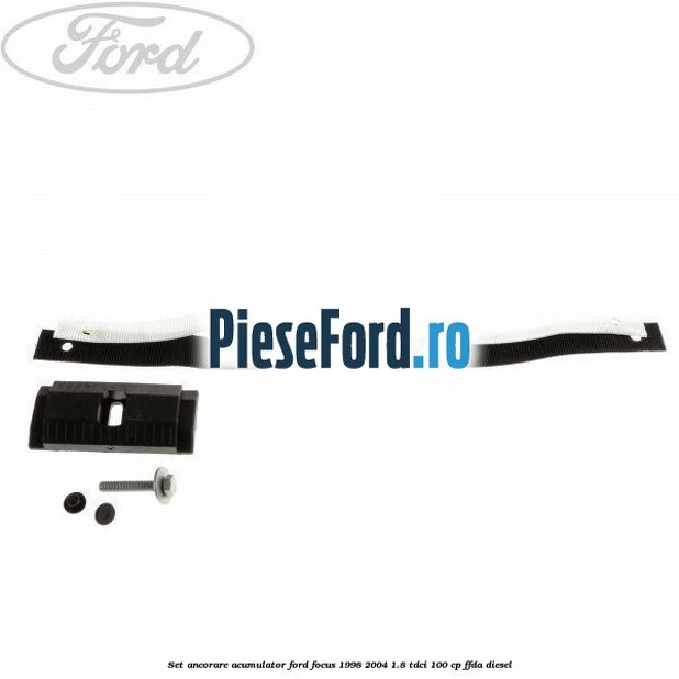 Set ancorare acumulator Ford Focus 1998-2004 1.8 TDCi 100 cp FFDA diesel