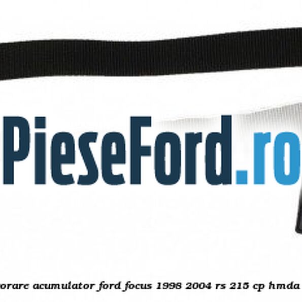 Set ancorare acumulator Ford Focus 1998-2004 RS 215 cp HMDA benzina