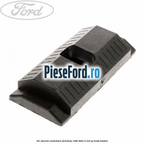 Set ancorare acumulator Ford Focus 1998-2004 RS 215 cp HMDA benzina