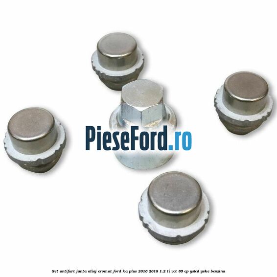 Set antifurt janta aliaj cromat Ford Ka plus 2016-2018 1.2 Ti-VCT 85 cp YSKD, YSKE benzina