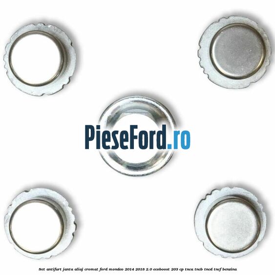 Set antifurt janta aliaj cromat Ford Mondeo 2014-2018 2.0 EcoBoost 203 cp TNCA, TNCB, TNCD, TNCF benzina