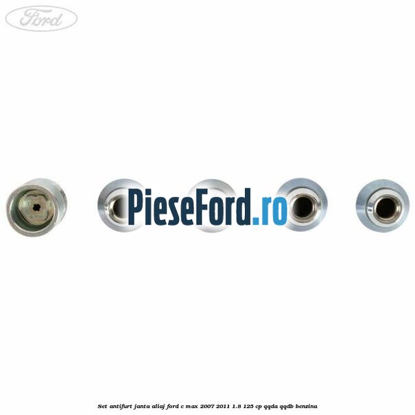 Set antifurt janta aliaj Ford C-Max 2007-2011 1.8 125 cp QQDA, QQDB benzina