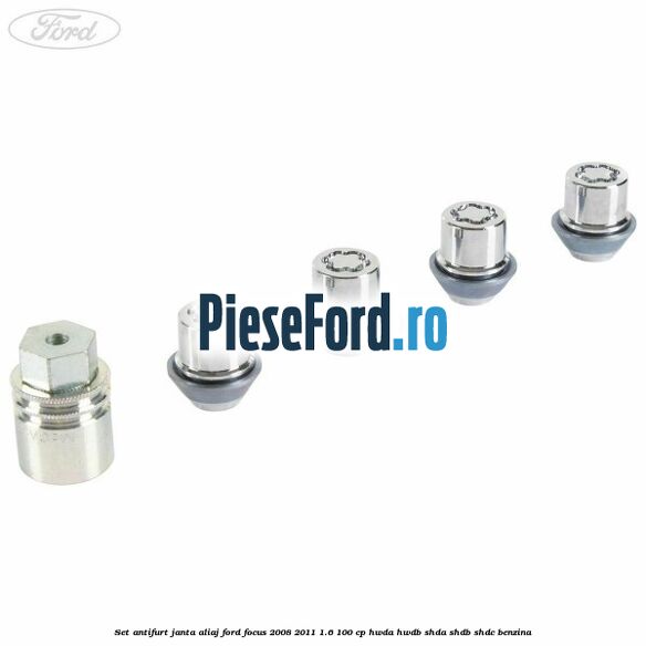 Set antifurt janta aliaj Ford Focus 2008-2011 1.6 100 cp Set antifurt janta aliaj Ford Focus 2008-2011 1.6 100 cp HWDA, HWDB, SHDA, SHDB, SHDC benzina