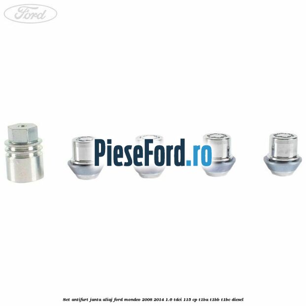 Set antifurt janta aliaj Ford Mondeo 2008-2014 1.6 TDCi 115 cp T1BA, T1BB, T1BC diesel