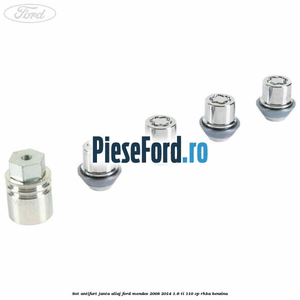 Set antifurt janta aliaj Ford Mondeo 2008-2014 1.6 Ti 110 cp RHBA benzina