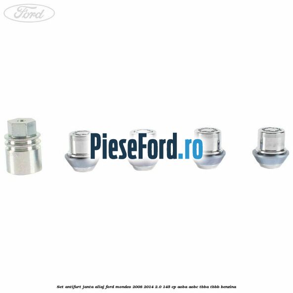 Set antifurt janta aliaj Ford Mondeo 2008-2014 2.0 145 cp Set antifurt janta aliaj Ford Mondeo 2008-2014 2.0 145 cp AOBA, AOBC, TBBA, TBBB benzina
