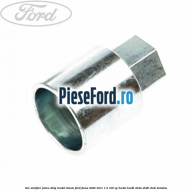 Set antifurt janta aliaj model zincat Ford Focus 2008-2011 1.6 100 cp Set antifurt janta aliaj model zincat Ford Focus 2008-2011 1.6 100 cp HWDA, HWDB, SHDA, SHDB, SHDC benzina