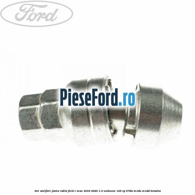 Set antifurt janta tabla Ford C-Max 2016-2020 1.0 EcoBoost 125 cp B7DA, M1DA, M1DD benzina