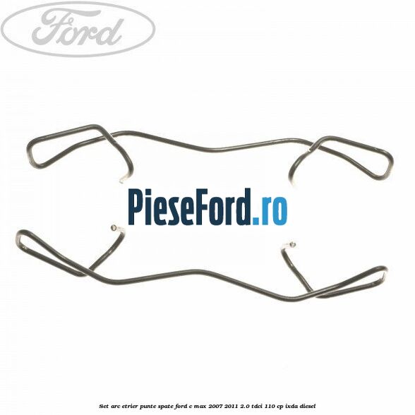 Set arc etrier punte spate Ford C-Max 2007-2011 2.0 TDCi 110 cp IXDA diesel